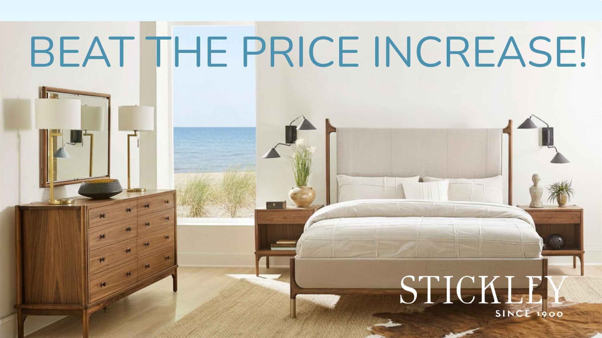 A staged bedroom interior showing a bed, dresser, lamps, and a beach view outside, with large text reading 'BEAT THE PRICE INCREASE!' and the Stickley logo at the bottom right.